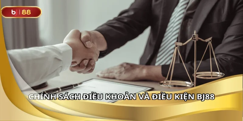 điều khoản và chính sách BJ88 bạn cần biết