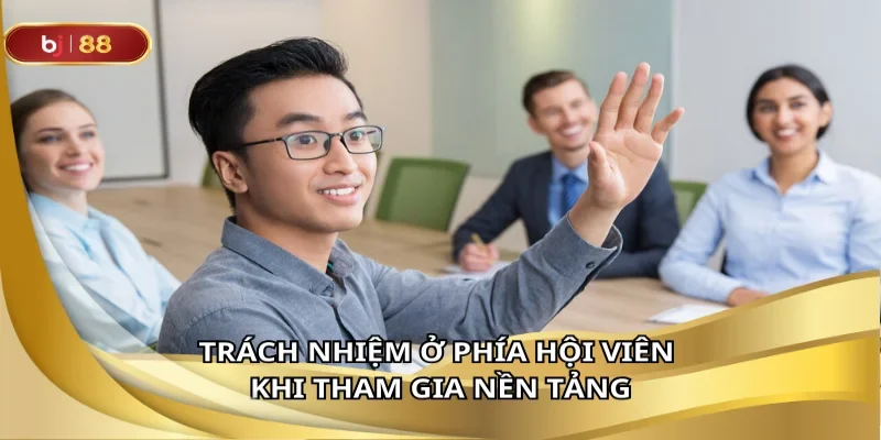 Những điều hội viên cần làm gì khi tham gia BJ88