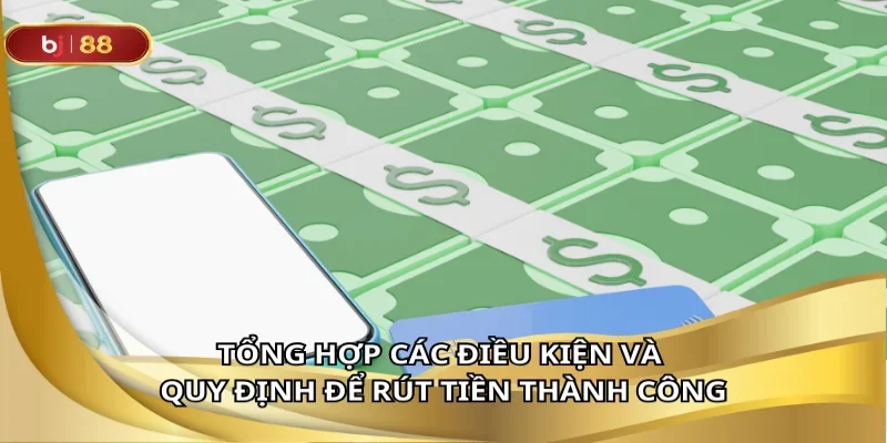 Những điều kiện tiên quyết để rút tiền thành công