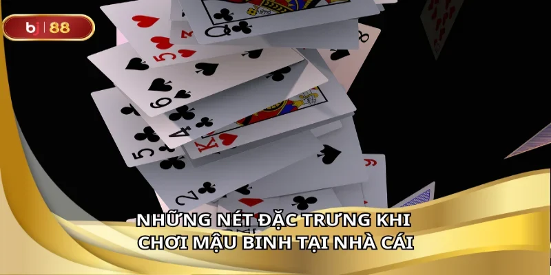 Những nét đặc trưng khi chơi mậu binh tại nhà cái