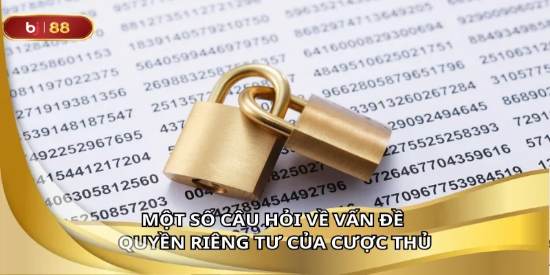 Quyền riêng tư của cược thủ tại BJ88