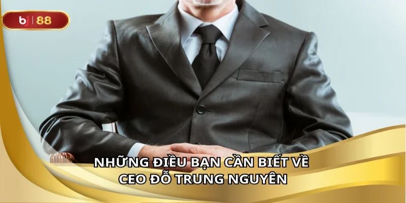 Sơ lược vài thông tin cơ bản về vị CEO tài ba của BJ88