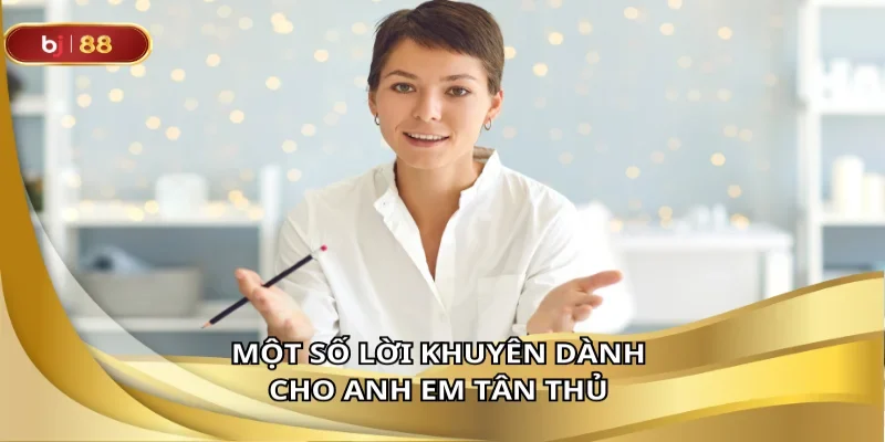 Tips cho tân thủ – khởi đầu an toàn