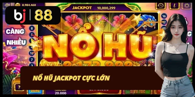 Nổ hũ jackpot BJ88 Nổ hũ jackpot BJ88